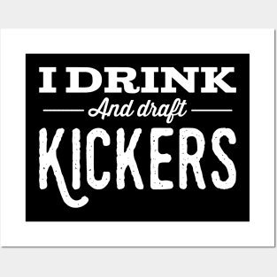 I drink and draft kickers Posters and Art